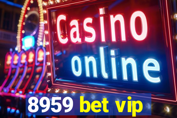 8959 bet vip